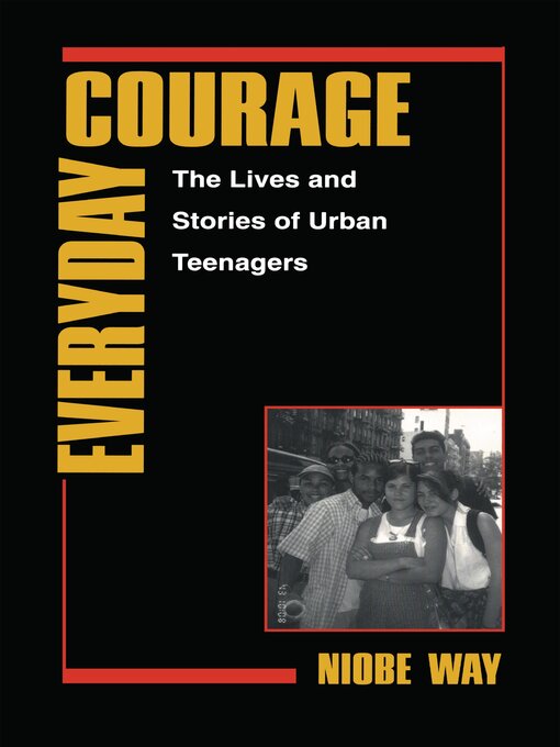 Title details for Everyday Courage by Niobe Way - Available